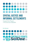 دانلود کتاب Spatial Justice and Informal Settlements: Integral Urban Projects in the Comunas of Medell¡n – عدالت فضایی و سکونتگاه...