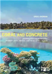 دانلود کتاب Coral and Concrete: Remembering Kwajalein Atoll between Japan, America, and the Marshall Islands – مرجان و بتن: یادآوری...
