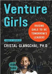 دانلود کتاب VentureGirls: Raising Girls to be Tomorrow’s Leaders – VentureGirls: بزرگ کردن دختران به عنوان رهبران فردا