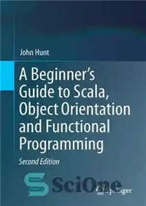 دانلود کتاب A Beginner’s Guide to Scala, Object Orientation and Functional Programming – راهنمای مبتدیان برای اسکالا، شی گرایی و...