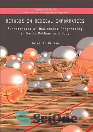 دانلود کتاب Methods In Medical Informatics : Fundamentals Of Healthcare Programming In Perl, Python, And Ruby. – روش‌ها در انفورماتیک...