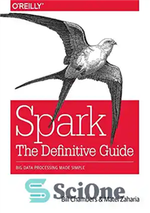 دانلود کتاب Spark: The Definitive Guide: Big Data Processing Made Simple – Spark: The Definitive Guide: Big Data Processing Simple