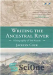 دانلود کتاب Writing the Ancestral River: A biography of the Kowie – نوشتن رودخانه اجدادی: بیوگرافی کووی