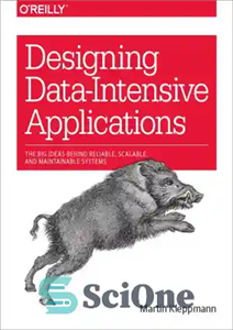 دانلود کتاب Designing data-intensive applications: the big ideas behind reliable, scalable, and maintainable systems – طراحی برنامه های کاربردی داده...