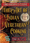 دانلود کتاب Lord Krishna’s Cuisine: The Art of Indian Vegetarian Cooking – آشپزی لرد کریشنا: هنر آشپزی گیاهی هندی