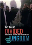 دانلود کتاب Divided Kingdom: A History of Britain, 1900 to the Present – پادشاهی تقسیم شده: تاریخ بریتانیا، 1900 تا...