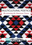 دانلود کتاب Multicultural Poetics: Re-visioning the American Canon – شعر چندفرهنگی: بازنگری در قانون آمریکایی