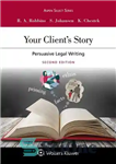 دانلود کتاب Your Client’s Story: Persuasive Legal Writing – داستان مشتری شما: نوشتن حقوقی متقاعد کننده