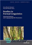 دانلود کتاب Studies in Formal Linguistics: Universal Patterns and Language Specific Parameters (Sounds Meaning Communication) – مطالعات زبانشناسی رسمی: الگوهای...