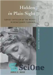 دانلود کتاب Hidden in Plain Sight: Covert Criticism of the Medici in Renaissance Florence (Medieval Interventions) – پنهان در دید...