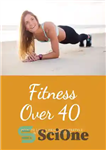 دانلود کتاب Fitness over 40: How to live a healthy lifestyle with a full time Job – تناسب اندام بالای...