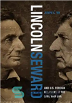 دانلود کتاب Lincoln, Seward, and US Foreign Relations in the Civil War Era – لینکلن، سیوارد و روابط خارجی ایالات...