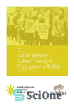 دانلود کتاب A City Divided: A Brief History of Segregation in Buffalo, NY – یک شهر تقسیم شده: تاریخچه مختصری...