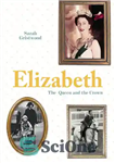 دانلود کتاب Elizabeth : the queen and the crown – الیزابت: ملکه و تاج