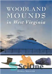 دانلود کتاب Woodland Mounds in West Virginia – تپه های جنگلی در ویرجینیای غربی