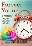 دانلود کتاب Forever Young: A mother’s story of life after suicide – برای همیشه جوان: داستان زندگی یک مادر پس...