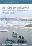 دانلود کتاب At home on the waves : human habitation of the sea from the mesolithic to today – در...