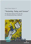 دانلود کتاب Yesterday, Today and Forever’: The Narrative World of ¿ 94 [Ps 95] as a Hermeneutical Key to Hebrews...