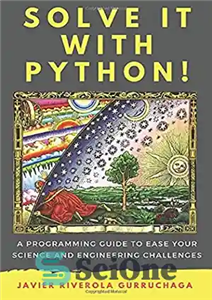 دانلود کتاب Solve it with PYTHON !: A programming guide to ease your science and engineering challenges – حل آن...