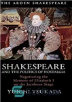 دانلود کتاب Shakespeare and the Politics of Nostalgia: Negotiating the Memory of Elizabeth I on the Jacobean Stage – شکسپیر...