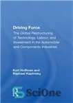دانلود کتاب Driving Force: The Global Restructuring of Technology, Labor, and Investment in the Automobile and Components Industry – نیروی...