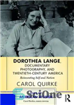 دانلود کتاب Dorothea Lange, Documentary Photography, and Twentieth-Century America – دوروتیا لانگ، عکاسی مستند، و آمریکای قرن بیستم