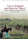 دانلود کتاب ‘Lee is trapped and must be taken’ : eleven fateful days after Gettysburg, July 4 – July 14,...