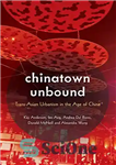 دانلود کتاب Chinatown Unbound: Trans-Asian Urbanism in the Age of China – محله چینی های نامحدود: شهرسازی فرا آسیایی در...
