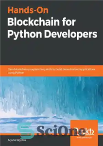 دانلود کتاب Hands-on Blockchain for Python developers gain blockchain programming skills to build decentralized applications using Python – توسعه‌دهندگان بلاک...