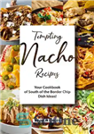 دانلود کتاب Tempting Nacho Recipes: Your Cookbook of South of the Border Chip Dish Ideas! – دستور العمل های وسوسه...