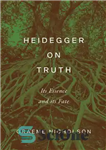 دانلود کتاب Heidegger on Truth: Its Essence and Its Fate – هایدگر درباره حقیقت: جوهر و سرنوشت آن