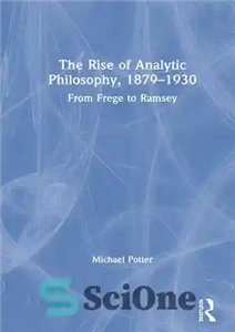 دانلود کتاب The Rise of Analytic Philosophy, 18791930: From Frege to Ramsey – ظهور فلسفه تحلیلی، 18791930: از فرگه تا...