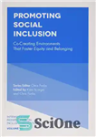 دانلود کتاب Promoting Social Inclusion: Co-Creating Environments That Foster Equity and Belonging – ترویج شمول اجتماعی: ایجاد محیط هایی که...