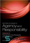 دانلود کتاب Oxford Studies in Agency and Responsibility, Volume 5: Themes from the Philosophy of Gary Watson – مطالعات آکسفورد...