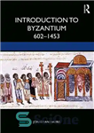 دانلود کتاب Introduction to Byzantium, 6021453 – مقدمه ای بر بیزانس، 6021453