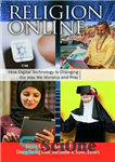 دانلود کتاب Religion Online [2 volumes]: How Digital Technology Is Changing the Way We Worship and Pray – دین آنلاین...