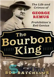 دانلود کتاب The Bourbon King – The Life and Crimes of George Remus, Prohibition’s Evil Genius – پادشاه بوربون –...