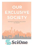 دانلود کتاب Our Exclusive Society: Pathways Toward Inclusion by Design – انجمن انحصاری ما: مسیرهایی به سوی گنجاندن با طراحی
