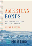 دانلود کتاب American Bonds: How Credit Markets Shaped a Nation – اوراق قرضه آمریکایی: چگونه بازارهای اعتباری یک کشور را...