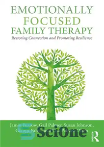 دانلود کتاب Emotionally Focused Family Therapy: Restoring Connection and Promoting Resilience – خانواده درمانی متمرکز بر عاطفه: بازیابی ارتباط و...