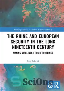 دانلود کتاب The Rhine and European Security in the Long Nineteenth Century: Making Lifelines from Frontlines – راین و امنیت...