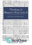 دانلود کتاب Theology of Wagner’s Ring Cycle II: Theological and Ethical Issues – الهیات چرخه حلقه دوم واگنر: مسائل الهیاتی...