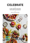 دانلود کتاب Celebrate: Plant Based Recipes for Every Occasion – جشن بگیرید: دستور العمل های گیاهی برای هر مناسبت