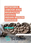 دانلود کتاب Networks, Labour and Migration among Indian Muslim Artisans – شبکه ها، کار و مهاجرت در میان صنعتگران مسلمان...