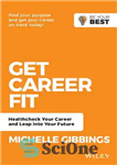 دانلود کتاب Get Career Fit : healthcheck your career, reignite your passion, leap into your future – تناسب شغلی را...