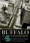 دانلود کتاب Buffalo at the Crossroads: The Past, Present, and Future of American Urbanism – بوفالو در چهارراه: گذشته، حال...