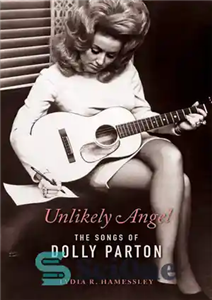 دانلود کتاب Unlikely Angel: The Songs of Dolly Parton – فرشته بعید: آهنگ های دالی پارتون 