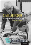 دانلود کتاب C. Miller Fisher: Stroke in the 20th Century – سی. میلر فیشر: سکته مغزی در قرن بیستم