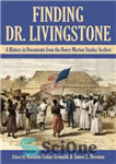 دانلود کتاب Finding Dr. Livingstone: A History in Documents From the Henry Morton Stanley Archives – یافتن دکتر لیوینگستون: تاریخچه...