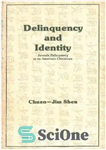 دانلود کتاب Delinquency and Identity: Juvenile Delinquency in an American Chinatown – بزهکاری و هویت: بزهکاری نوجوانان در محله چینی...